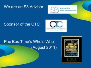 We are an S3 Advisor



Sponsor of the CTC



Pac Bus Time’s Who’s Who
              (August 2011)
 