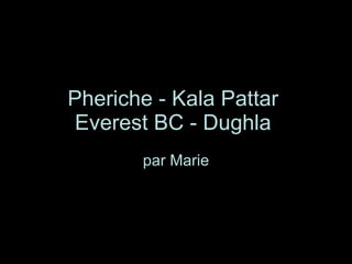 Pheriche - Kala Pattar  Everest BC - Dughla   par Marie 