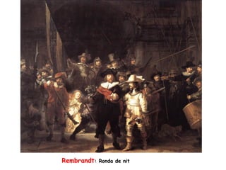 Rembrandt: Ronda de nit
 