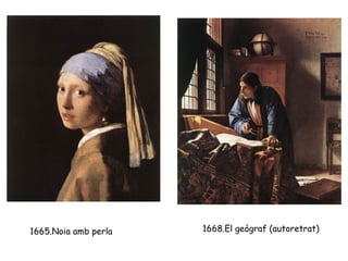 1665.Noia amb perla   1668.El geògraf (autoretrat)
 