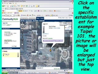 Click on the specific establishment for example Taipei 101. the picture or image will be enlarged but just the top view. 