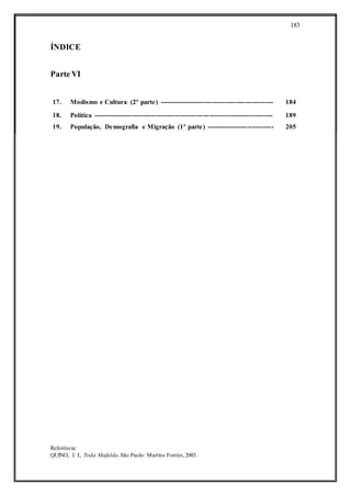 ÍNDICE
183
Parte VI
17. Modismo e Cultura (2ª parte) ------------------------------------------------- 184
18. Política ----------------------------------------------------------------------------- 189
19. População, Demografia e Migração (1ª parte) ----------------------------- 205
Referência:
QUINO, J. L. Toda Mafalda.São Paulo: Martins Fontes,2003.
 