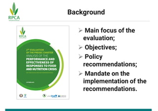 Background
 Main focus of the
evaluation;
 Objectives;
 Policy
recommendations;
 Mandate on the
implementation of the
...