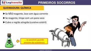 ►Se NÃO reagente, lave com água corrente
►Se reagente, limpe com um pano seco
►Cubra a região atingida (curativo estéril)
... se possível, guarde
amostra da substância
QUEIMADURA QUÍMICA
 
