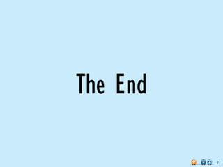 The End

          33
 