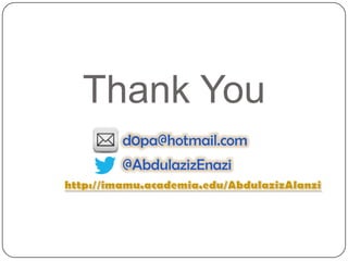 Thank You
d0pa@hotmail.com
@AbdulazizEnazi
 