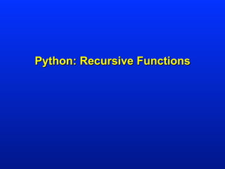Python: Recursive Functions
 