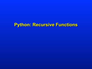 Python: Recursive Functions
 