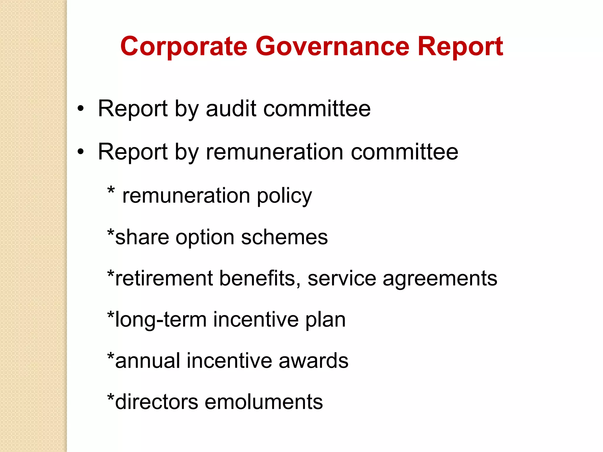Corporate Governance Report
• Report by audit committee
• Report by remuneration committee
* remuneration policy
*share option schemes
*retirement benefits, service agreements
*long-term incentive plan
*annual incentive awards
*directors emoluments
 