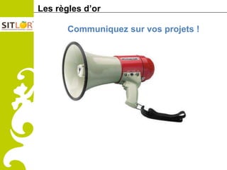 Les règles d’or
Comité
Régional
du Tourisme
de Lorraine          Communiquez sur vos projets !
 