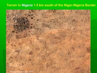 Terroir in Nigeria 1.5 km south of the Niger-Nigeria Border




 Source: Google Earth, 2005
 