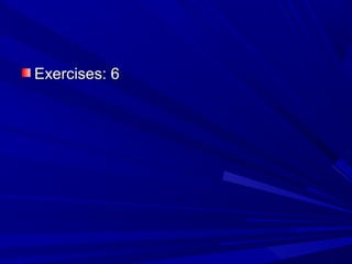 Exercises: 6Exercises: 6
 