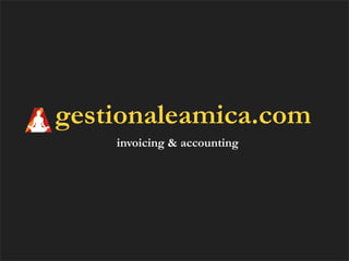 gestionaleamica.com
    invoicing & accounting
 