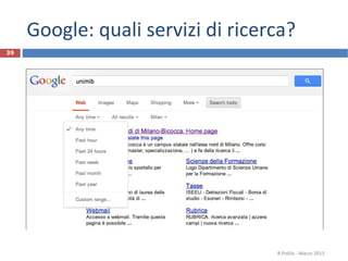 Google: quali servizi di ricerca?
R.Polillo - Marzo 2013
39
 
