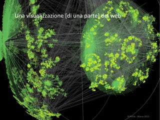 4
R.Polillo - Marzo 2013
Una visualizzazione [di una parte] del web
 