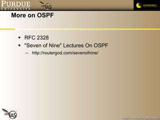 More on OSPF RFC 2328 "Seven of Nine" Lectures On OSPF http://routergod.com/sevenofnine/ 