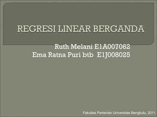 Ruth Melani E1A007062 Ema Ratna Puri btb  E1J008025 Fakultas Pertanian Universitas Bengkulu, 2011 