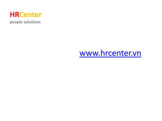 HRCenter
people solutions
www.hrcenter.vn
 