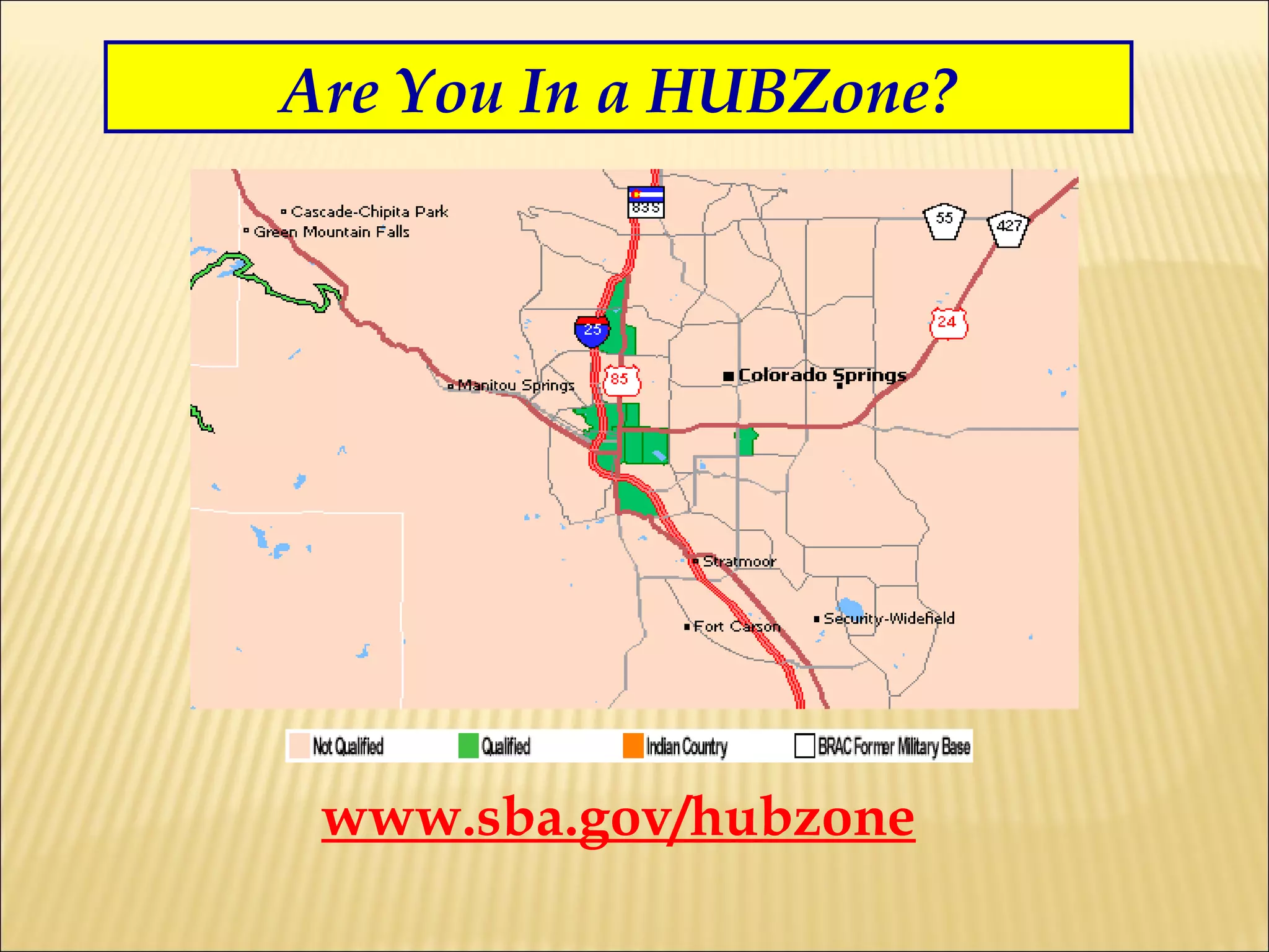 Are You In a HUBZone? www.sba.gov/hubzone 