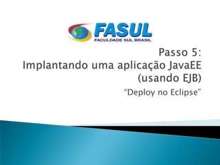 “Deploy no Eclipse”
 