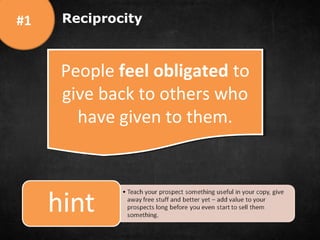 #1   Reciprocity



     People feel obligated to
     People feel obligated to
     give back to others who
     give bac...