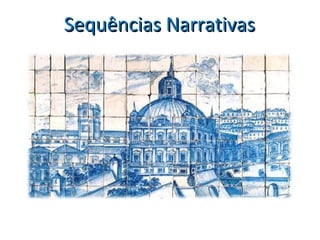 Sequências Narrativas
 