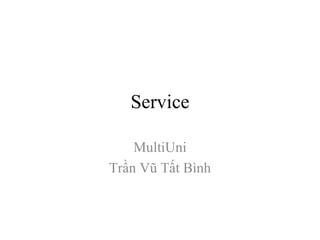 Service MultiUni Trần Vũ Tất Bình 