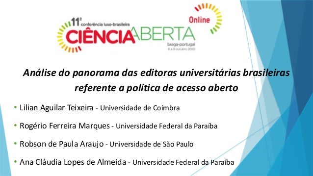 Análise do panorama das editoras universitárias brasileiras
referente a política de acesso aberto
• Lilian Aguilar Teixeir...