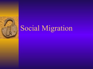 Social Migration
 