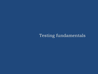 Testing fundamentals
 