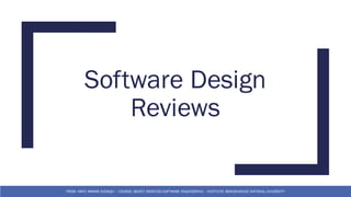 Software Design
Reviews
FROM: HAFIZ AMMAR SIDDIQUI – COURSE: OBJECT ORIENTED SOFTWARE ENGINEERING – INSTITUTE: BEACONHOUSE NATIONAL UNIVERSITY
 
