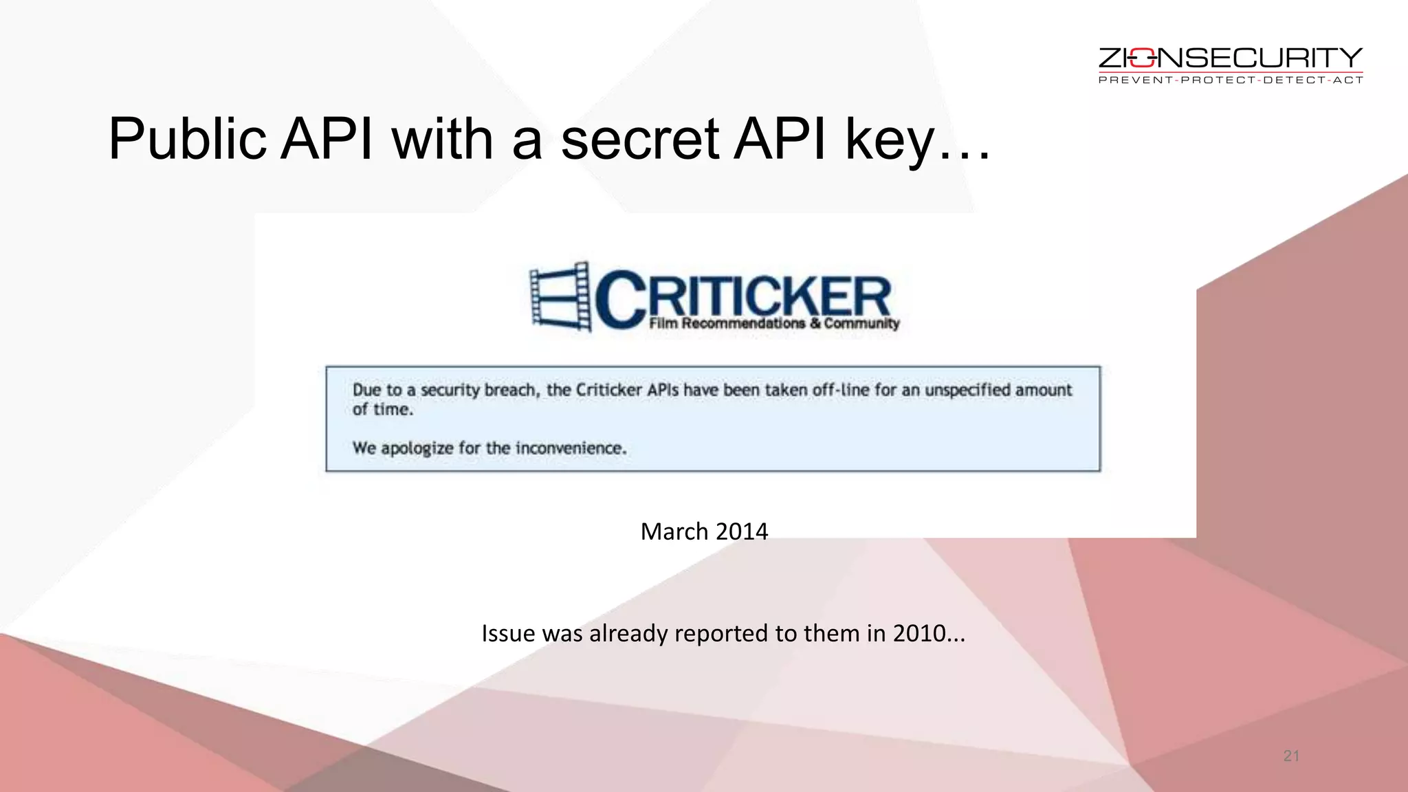 Public API with a secret API key…
21
March 2014
Issue was already reported to them in 2010...
 