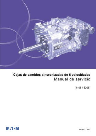 Cajas de cambios sincronizadas de 6 velocidades
Manual de servicio
(4106 / 5206)
Issue 01 / 2001
 