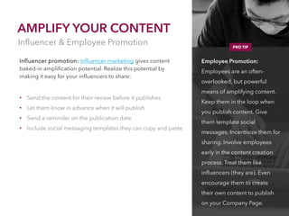 23
Influencer & Employee Promotion
AMPLIFY YOUR CONTENT
Influencer promotion: Influencer marketing gives content
baked-in ...