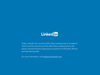 Today, LinkedIn has more than 433 million professionals in its network.
That’s more than two-thirds of the 600 million pro...
