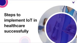6 Steps to Implement IoT in Healthcare Successfully