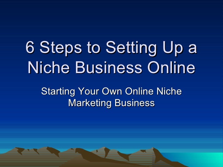 6 Steps To Setting Up A Niche Business