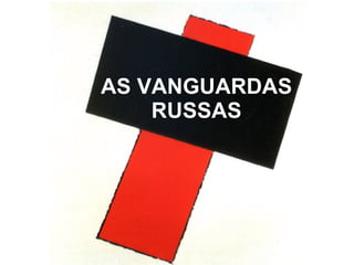AS VANGUARDAS RUSSAS 