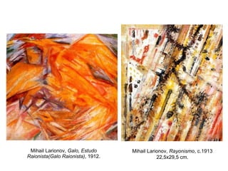 Mihail Larionov,  Galo, Estudo Raionista(Galo Raionista) , 1912. Mihail Larionov,  Rayonismo , c.1913 22,5x29,5 cm. 