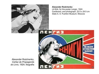Alexander Rodchenko,  Cartaz de Propaganda do Livro , 1924, litografia Alexander Rodchenko Lili Brik , for the poster Lengiz, 1924 Cardboard, and photograph, 22.5 x 29.5 cm State A. S. Pushkin Museum, Moscow  