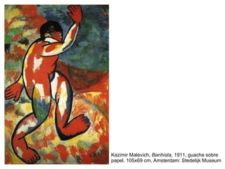 Kazimir Malevich,  Banhista,  1911, guache sobre papel. 105x69 cm, Amsterdam: Stedelijk Museum 