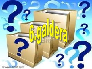 6.galdera  