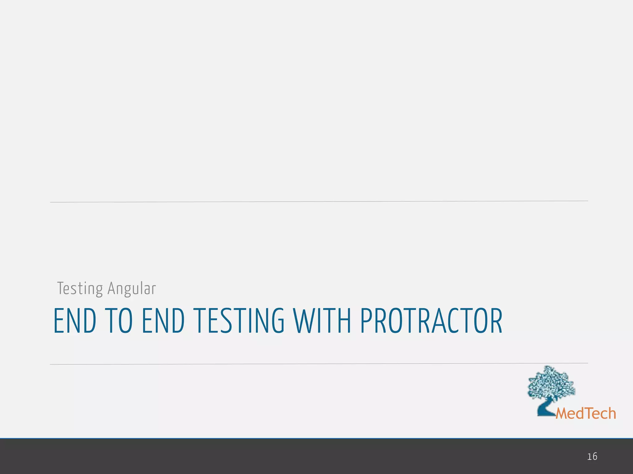 MedTech END TO END TESTING WITH PROTRACTOR 16 Testing Angular 