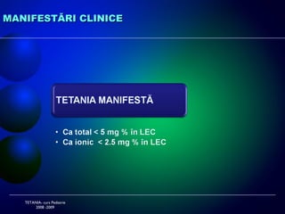 MANIFESTĂRI CLINICE TETANIA- curs Pediatrie 2008 -2009 