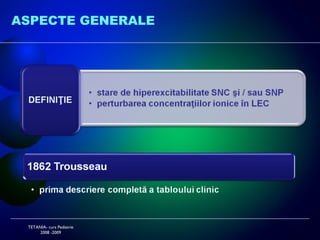 TETANIA- curs Pediatrie 2008 -2009 ASPECTE GENERALE 