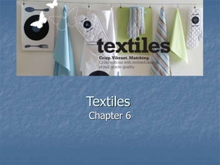 Textiles
Chapter 6
 