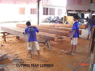 CUTTING TEAK LUMBER
 