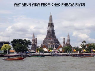 WAT ARUN VIEW FROM CHAO PHRAYA RIVER
 