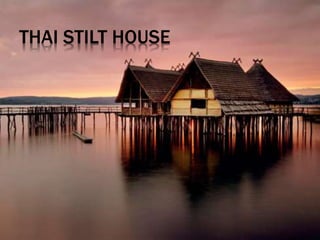 THAI STILT HOUSE
 