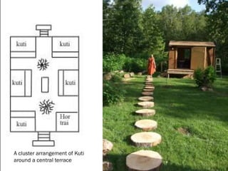 A cluster arrangement of Kuti
around a central terrace
 